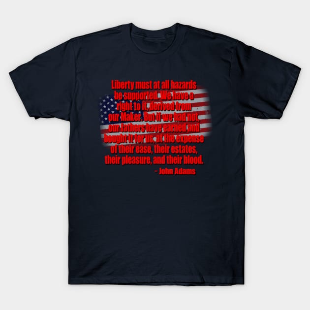 Liberty Quote John Adams T-Shirt by AlondraHanley